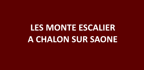 Article sur les monte escalier à Chalon sur Saone