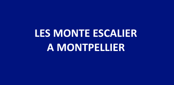 Article sur les monte escalier à Montpellier